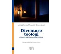 Diventare teologi. Cammini aperti di uomini e di donne