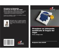 Diventare un interprete qualificato di lingua dei segni: Vincoli, strategie, sforzi