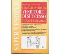 Diventare un venditore di successo. Tecniche e strategie