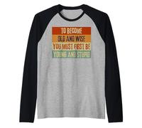Diventare Vecchio e Saggio Divertente Sarcastico Vintage Vecchio Persona Maglia con Maniche Raglan