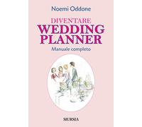 Diventare wedding planner. Manuale completo - 2014 - Ugo Mursia E
