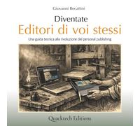 Diventate Editori di voi stessi: Una guida tecnica alla rivoluzione del personal publishing