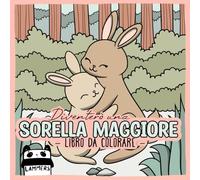 Diventerò una sorella maggiore - libro da colorare: 35 immagini da colorare con amore