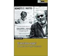 Diventiamo angeli. Le memorie di un matto di successo