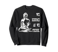 Diventiamo come pensiamo Buddha Zen Potere del Pensiero Felpa