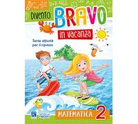 Divento bravo in vacanza. Matematica 2°