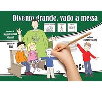 Divento grande, vado a messa. Ediz. CAA