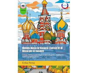 Divento Russo in Vacanza: Esercizi B1 di Russo per le vacanze: Coniuga, declina e padroneggia il russo: una guida completa tra verbi e casi grammaticali
