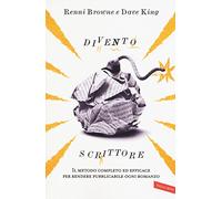 Divento scrittore. Il metodo completo ed efficace per rendere pubblicabile ogni romanzo