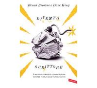 Divento scrittore. Il metodo completo ed efficace per rendere pubblicabile ogni romanzo