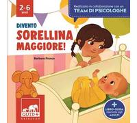 Divento sorellina maggiore. Ediz. a colori