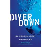Diver Down: Real-World SCUBA Accidents and How to Avoid Them