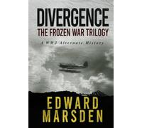 Divergence: The Frozen War Trilogy: A WW2 Alternate History