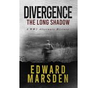 Divergence: The Long Shadow: A WW2 Alternate History: 2