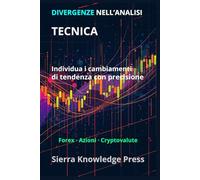 Divergenze Trading: Strategie di trading con divergenze RSI, MACD e nascoste per Forex, criptovalute e analisi tecnica: 1