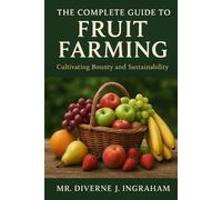 Diverne J Ingraham The Complete Guide to Fruit Farming (Tascabile)