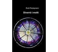 Diverrò «i molti»