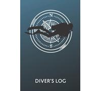 Diver's Log: Scuba Diver Log Book : Track & Record 100 Dives, Diver & Compass Cover, Diving Log Book, 6x9 Travel Pocket Size