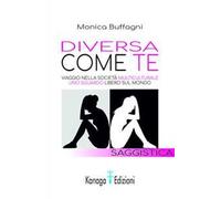 Diversa come te. Viaggio nella società multiculturale. Uno sguardo libero sul mondo