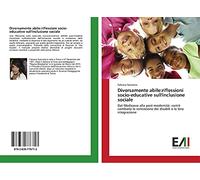 Diversamente abile:riflessioni socio-educative sull'inclusione sociale: Dal Medioevo alla post-modernità: com'è cambiata la concezione dei disabili e la loro integrazione