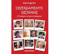 Diversamente giovani. C'è sempre un'altra primavera!