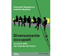 Diversamente occupati. Le nuove sfide del mercato del lavoro