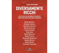 Diversamente ricchi. Via d'uscita da un modello di società creato dal neocapitalismo finanziario