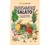 Diversamente salato. Quando in cucina il troppo stroppia - 2023 -