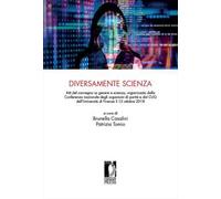 Diversamente scienza. Atti del convegno su genere e scienza, organizzato dalla Conferenza nazionale degli organismi di parità e dal CUG dell'Università di Firenze (12 ottobre 2018)