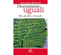 Diversamente uguali. Noi, gli altri, il mondo - 2016 - Paoline Ed