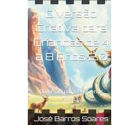 Diversão Criativa para Crianças de 4 a 8 Anos 2.0: Diversão para Pequenos Artistas