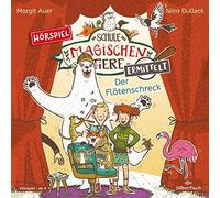 Die Schule der magischen Tiere ermittelt - Hörspiele 4: Der Flötenschreck: 1 CD