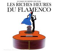 Diverse Flamenco - Les Riches Heures du Flamenco