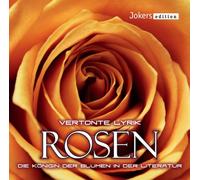 Diverse Interpreten - Vertonte Lyrik - Rosen - Die Königin der Blumen in der Literatur