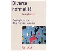 Diverse normalità. Psicologia sociale delle relazioni familiari