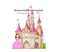 Diverse Princess Coloring Book: For Kids Ages 6-8
