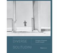 Diverse solitudini. Giuseppe ed Emanuele Cavalli fotografi - [Nomos Edizioni]