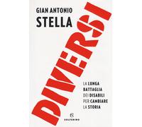 Diversi. La lunga battaglia dei disabili per cambiare la storia - Stella G...