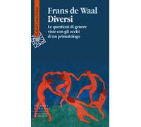 Diversi. Le questioni di genere viste con gli occhi di un primato