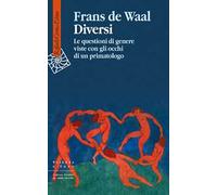 Diversi. Le questioni di genere viste con gli occhi di un primatologo