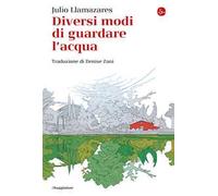 Libri Julio Llamazares - Diversi Modi Di Guardare L'acqua