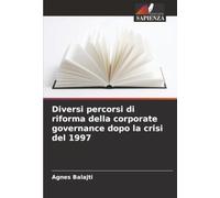 Diversi percorsi di riforma della corporate governance dopo la crisi del 1997