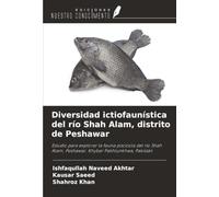 Diversidad ictiofaunística del río Shah Alam, distrito de Peshawar: Estudio para explorar la fauna piscícola del río Shah Alam, Peshawar, Khyber Pakhtunkhwa, Pakistán