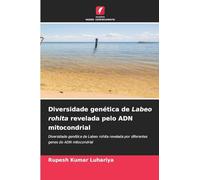 Diversidade genética de Labeo rohita revelada pelo ADN mitocondrial: Diversidade genética de Labeo rohita revelada por diferentes genes do ADN mitocondrial