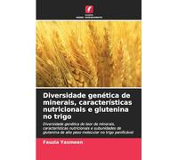 Diversidade genética de minerais, características nutricionais e glutenina no trigo: Diversidade genética do teor de minerais, características ... de alto peso molecular no trigo panificável