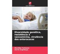 Diversidade genética, resistência à vancomicina, virulência dos enterococos