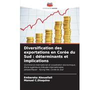 Diversification des exportations en Corée du Sud : déterminants et implications: Commerce international et coopération économique ; École supérieure ... panpacifiques - Kyung Hee, Corée du Sud