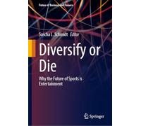 Diversify or Die: Why the Future of Sports Is Entertainment