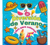 Diversión de Verano Libro para Colorear: Verano Creativo - Libro para colorear con escenas soleadas y divertidas.Ideal para vacaciones, tardes ... las edades: niños, adolescentes y adultos