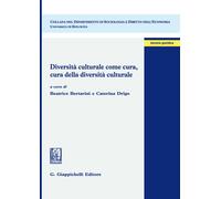 Diversità culturale come cura, cura della diversità culturale - Drigo, Bertarini